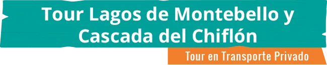 Tour Lagos de Montebello y Cascada del Chiflón