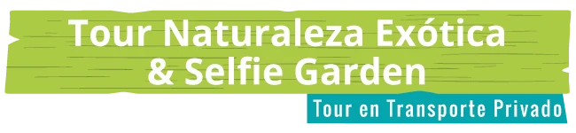 Naturaleza Exótica & Selfié Garden